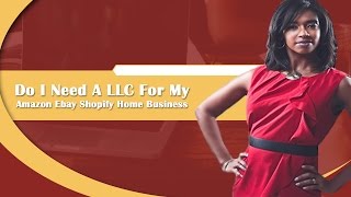 Do I Need A LLC For My Amazon Ebay Shopify Home Business