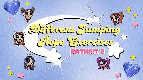 PATHFIT 2 || Different Jumping Rope Exercises