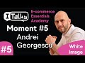 Moment #5 - Andrei Georgescu - White Image - Email Marketing