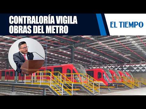 Comptroller's Office puts Bogotá's first metro line construction under the microscope | EL TIEMPO