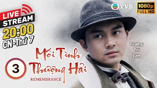 Live Phim Tvb Mối Tình Thượng Hải Remembrance 322 Trương Trí Lâm Quách Khả Doanh 1994
