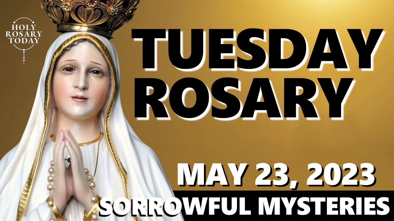 TUESDAY HOLY ROSARY 💚 MAY 23, 2023 💚 THE SORROWFUL MYSTERIES OF THE