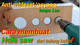 CARA Membuat Hole Saw Sendiri dari Barang Bekas(New)