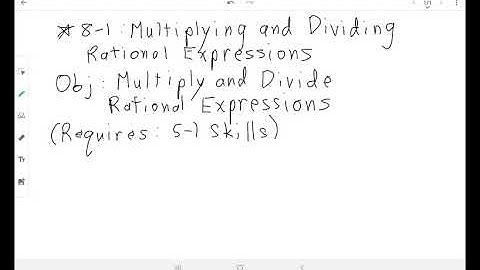 *8-1: Multiplying and Dividing Rational Expressions