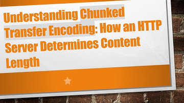 Understanding Chunked Transfer Encoding: How an HTTP Server Determines Content Length