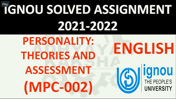 MPC 002 (ENGLISH) PERSONALITY: THEORIES AND ASSESSMENT - IGNOU SOLVED ASSIGNMENT 2021-2022