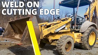 How To Weld on Loader Bucket Cutting Edge  Ford 555E Backhoe