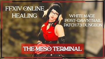 FFXIV Online | White Mage Healing — The Meso Terminal Dungeon Run (Calm & Clean Heals)