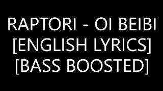 Raptori - Oi Beibi [English Lyrics] [Bass Boosted] (Live)