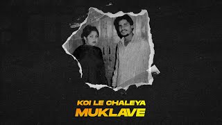 KOI LE CHALEYA MUKLAVE - CHAMKILA X AMARJOT X JOSH SIDHU