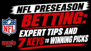 NFL Preseason Betting: Expert Tips and 7 Key Strategies For Winning Picks