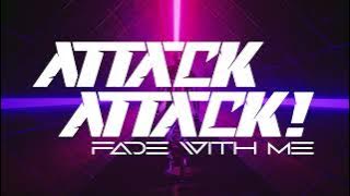 Attack Attack! - Fade With Me