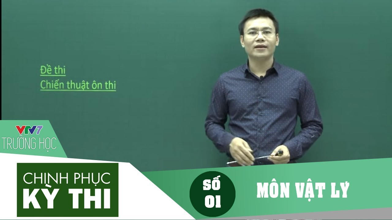 VTV7 | CHINH PHỤC KỲ THI 2016 | VẬT LÝ | SỐ 1: CHIẾN THUẬT ÔN THI