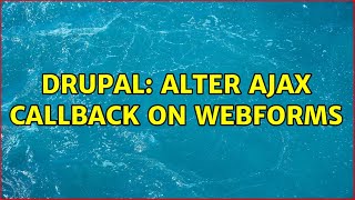 Drupal: Alter Ajax callback on Webforms