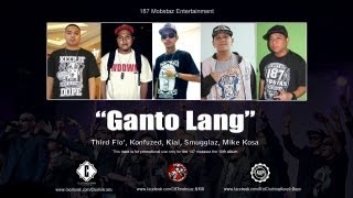 Ganto Lang - Third Flo, Konfuzed, Kial, Smugglaz, Mike Kosa (The 10th Album)