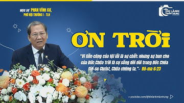 Bài Giảng: "Ơn Trời", Mục sư Phan Vĩnh Cự, Phó Hội Trưởng I TLH