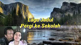 Pergi ke Sekolah  -  Lagu Jadul