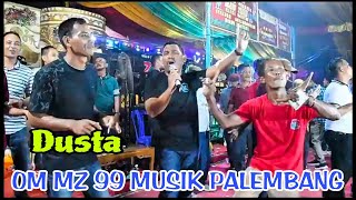 Dusta   Om Mz Musik 99 Palembang  Acara Bpk Herman  Desa Lubuk Pandan