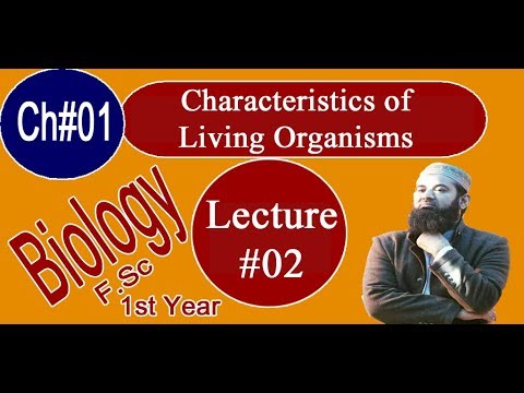 Biology Ch#01-Lecture#02 Characteristics of Living Organisms (F.Sc 1st Year)