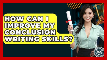 How Can I Improve My Conclusion Writing Skills? - Law School Prep Hub