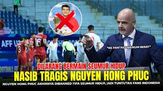 DISERANG 66 RIBU FANS TIMNAS! FIFA Akhirnya Sanksi Larangan Main Seumur Hidup NGUYEN HONG, Harusnya