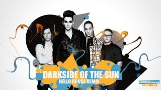 Tokio Hotel - Darkside of the Sun (Hello House Remix) + Download link