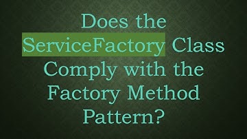 Does the ServiceFactory Class Comply with the Factory Method Pattern?