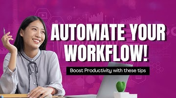 Automate Your Workflow! Boost Productivity With These Tips