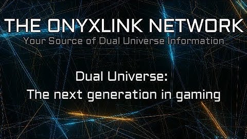 Dual Universe - The next generation of gaming!