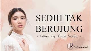 SEDIH TAK BERUJUNG - Tiara Andini I Cover I ♪ Lirik ♪