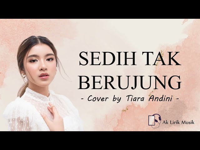 SEDIH TAK BERUJUNG - Tiara Andini I Cover I ♪ Lirik ♪ class=