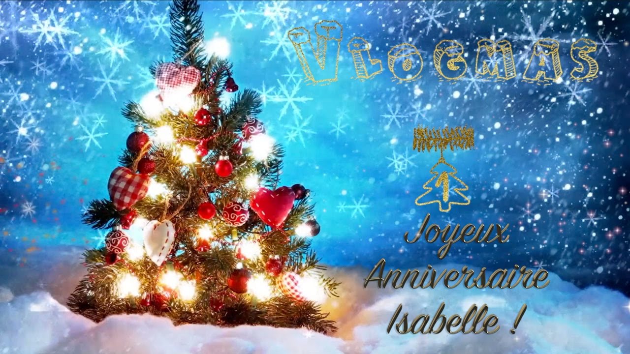 Vlogmas 16 Day 1 Joyeux Anniversaire Isabelle Youtube Vlogmas 16 Day 1 Joyeux Anniversaire Isabelle Youtube
