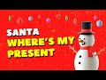 Santa Where’s my Present