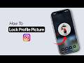 How To Lock Profile Picture on Instagram?