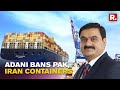 Adani Ports Issues Travel Advisory after Mundra Drug Haul; Containers From Iran & Pak not Accepted