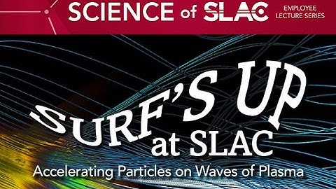 Science of SLAC | Surf