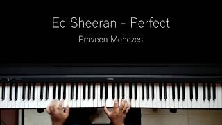 Ed Sheeran - Perfect | Piano Cover | Praveen Menezes chords