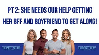 Celebrity PT 2: She Needs Our Help Getting Her BFF And Boyfriend To Get Along! Profile