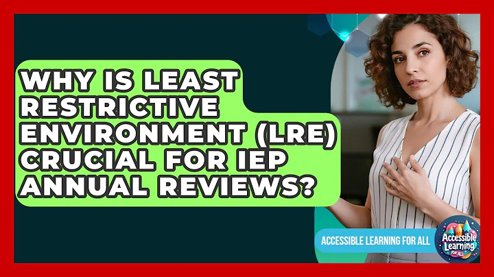 Why Is Least Restrictive Environment (LRE) Crucial For IEP Annual Reviews?