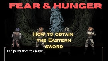 How to get the Eastern sword fear and hunger