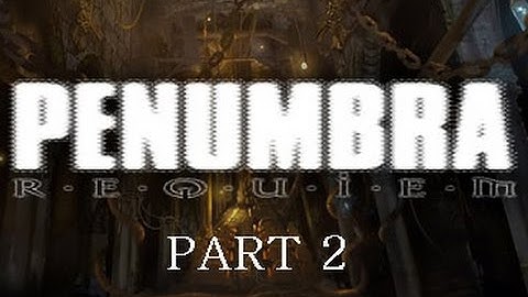 Penumbra: Requiem - Part 2 | EXPLOSIVE KATCHUP... WUT?