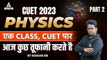 CUET 2023 | Physics | Marathon Session Part - 2 by Roshan sir