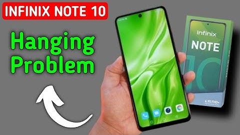 infinix note 10 hanging problem kaise solve Karen, how to fix hanging problem in infinix note 10