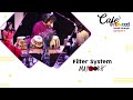 Filter system  caf netwood music lounge  episode 4  mayookh