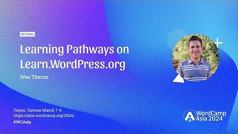 Learning Pathways on Learn.WordPress.org | WordCamp Asia 2024