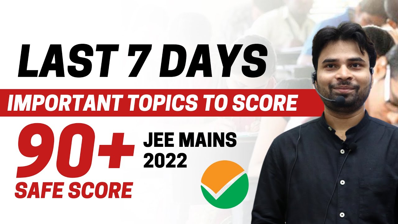 Last 7 Days Strategy to Score 90+ JEE MAINS 2022 | Important Topics ...