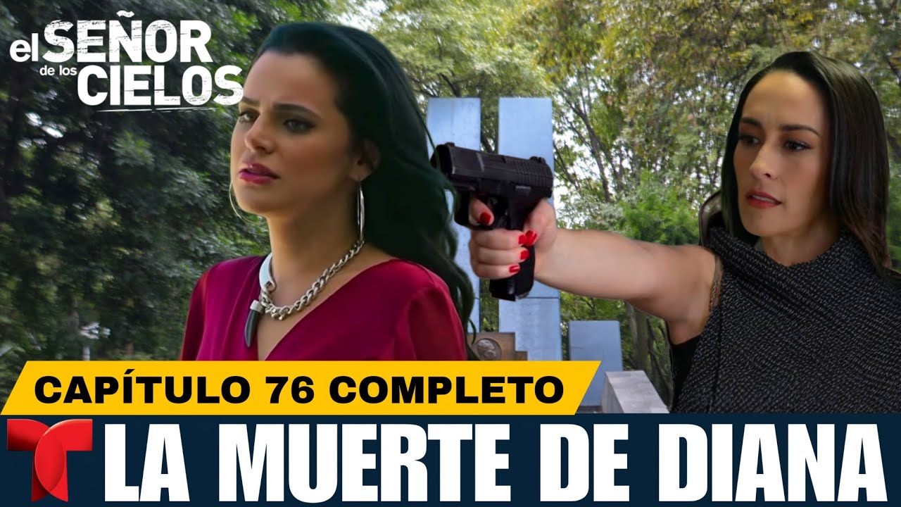 El Señor De Los Cielos 9 Capítulo 76 Completo | Muerte De Diana - YouTube