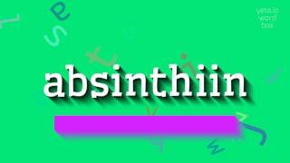 Absinthiïne - Hoe Spreek Je Het Uit? Absinthiin - How To Pronounce It?