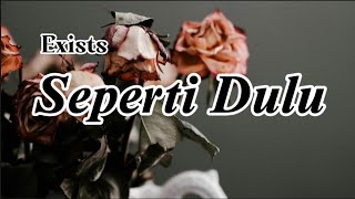 Exists - Seperti Dulu (Lyrics)