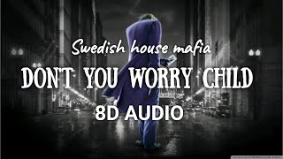 Don't you worry child_(8D Audio)_Swedish House Mafia ft. John Martin